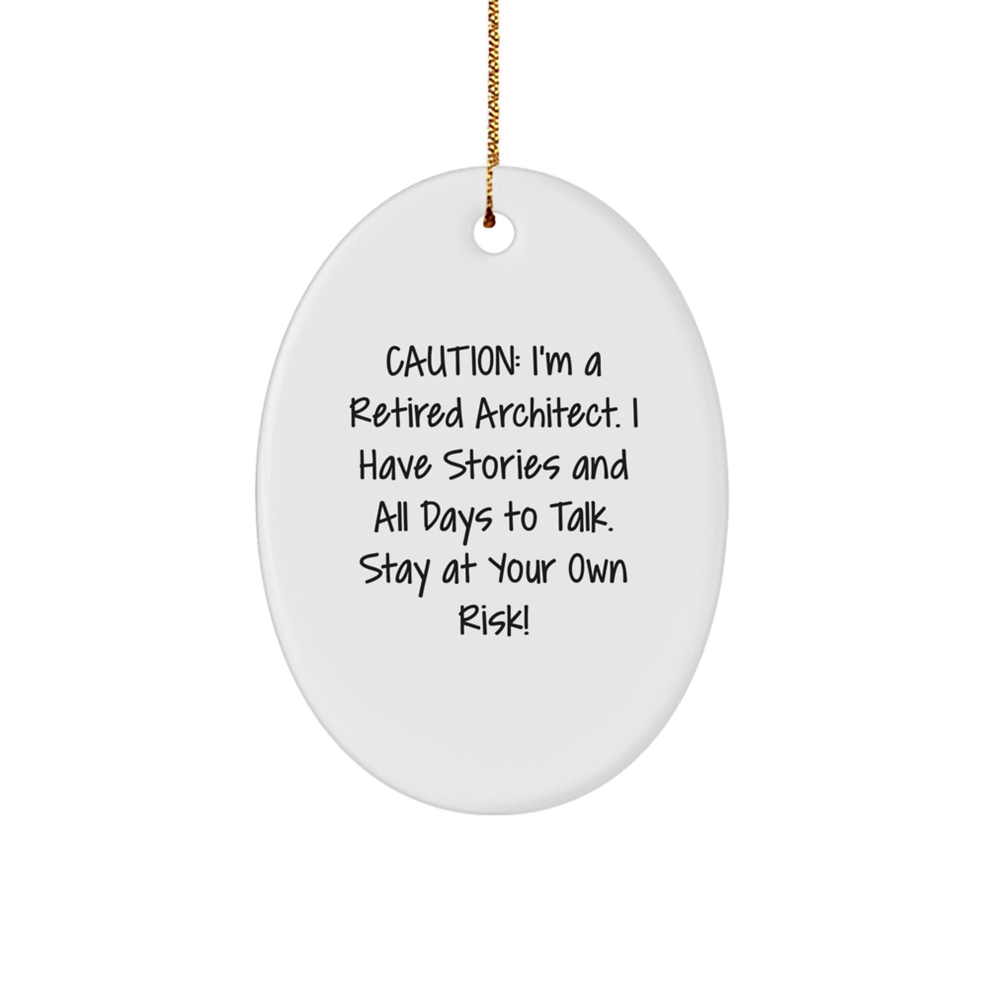 Funny Architect Gift: 'Caution: I'm A Retired Architect...' Oval Ornament for Men, Women, Coworkers, Friends, Family - Christmas Unique Gifts from Husband, Sweetheart, Dad, Mom - Image 1