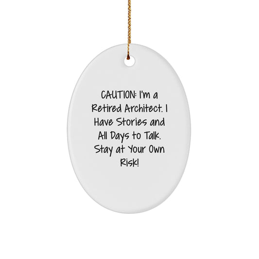 Funny Architect Gift: 'Caution: I'm A Retired Architect...' Oval Ornament for Men, Women, Coworkers, Friends, Family - Christmas Unique Gifts from Husband, Sweetheart, Dad, Mom - Image 1