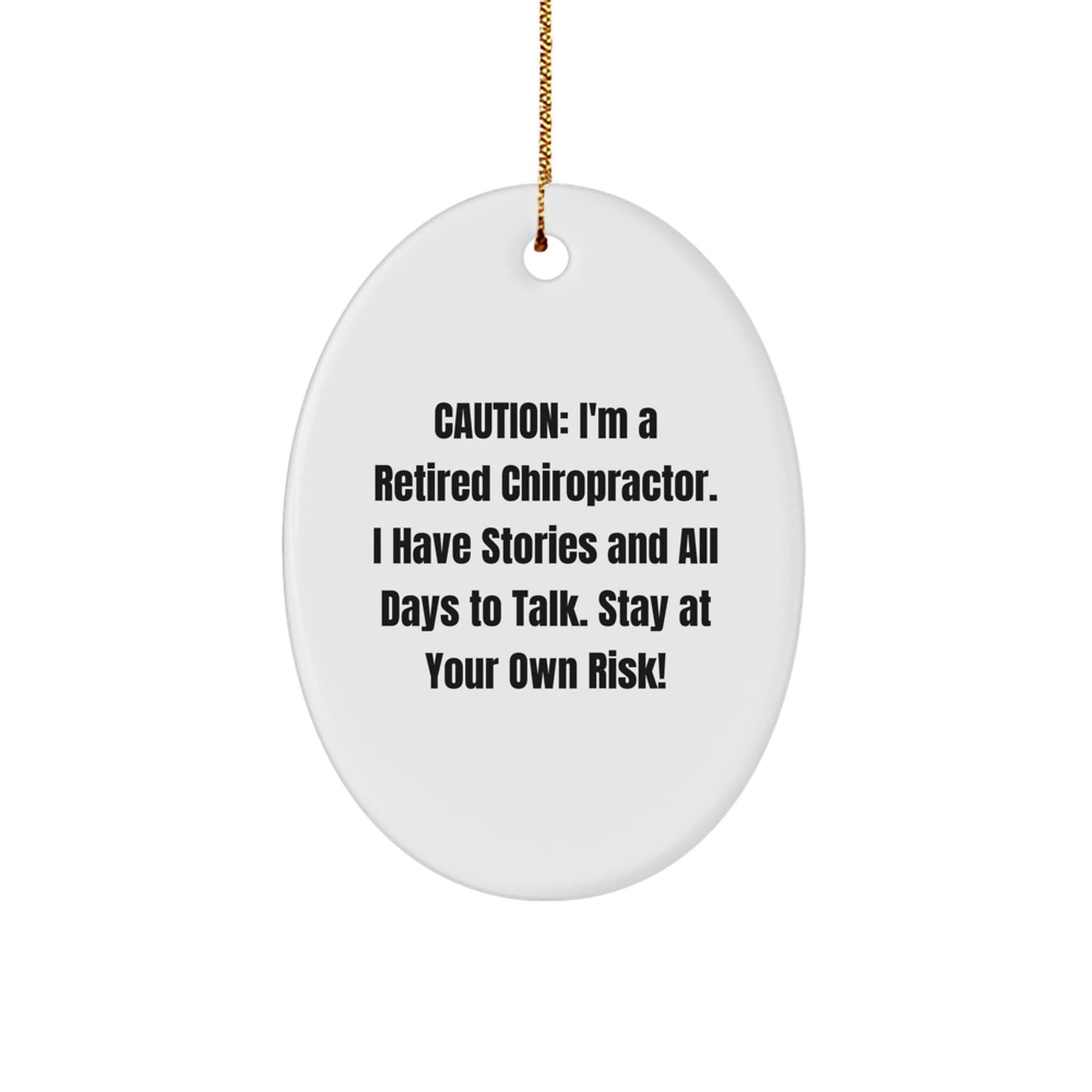 Funny Chiropractor Gifts from Friends - 'Caution: I'm A Retired Chiropractor...' Oval Ornament for Christmas - Image 1