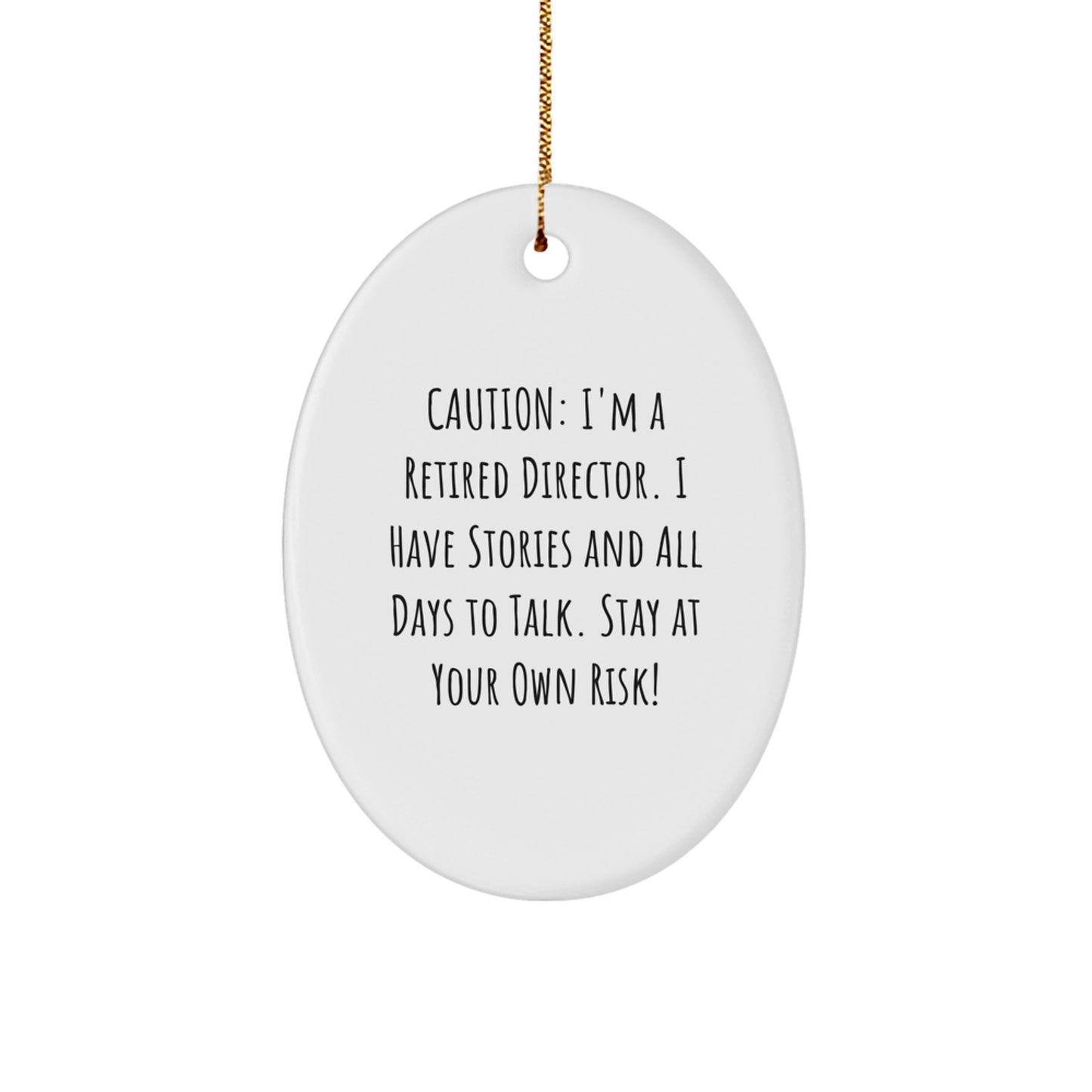 Funny Director Gifts from Friends, Caution: I'm A Retired Director, Oval Ornament for Christmas, Director's Unique Gifts - Image 1