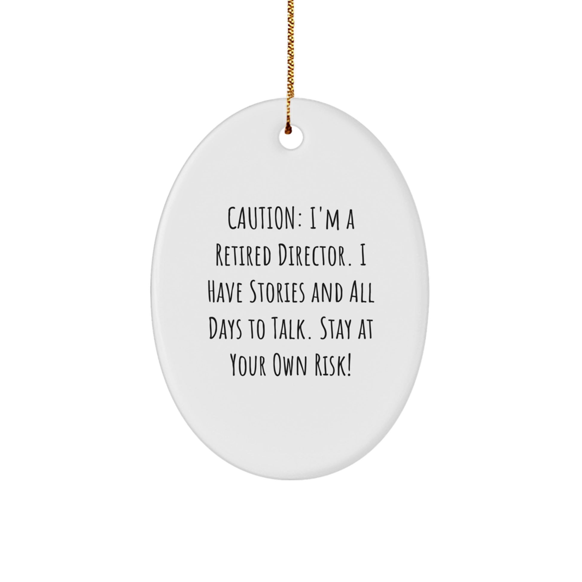 Funny Director Gifts from Friends, Caution: I'm A Retired Director, Oval Ornament for Christmas, Director's Unique Gifts - Image 1