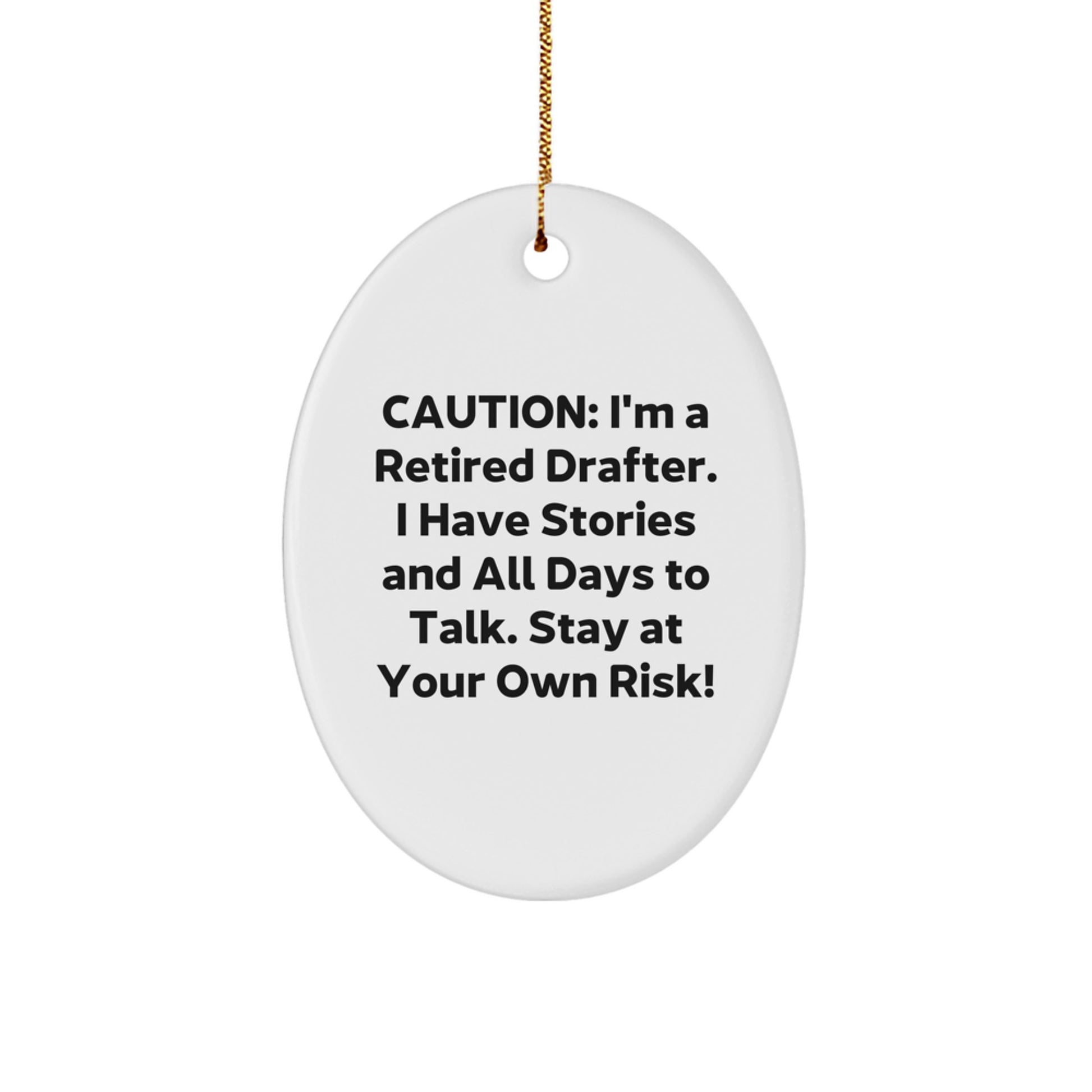 Funny Retired Drafter Gift, Oval Ornament for Drafter Friends and Family, 'Caution: I'm A Retired Drafter...' Quote, Christmas Unique Gifts from Friends - Image 1