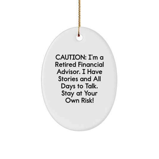 Funny Financial Advisor Gifts from Friends and Family - 'Caution: I'm A Retired Financial Advisor...' Oval Ornament, Christmas Unique Presents for Him Her Coworkers - Image 1