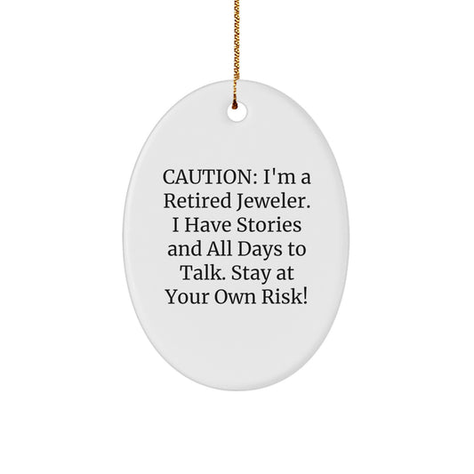 Funny Jeweler Gifts from Men to Friends - Christmas Oval Ornament, 'Caution: I'm A Retired Jeweler...' Quote, Durable MDF, High-Gloss Finish, Vibrant Colors, Lightweight, Gold Cord for Hanging - Image 1