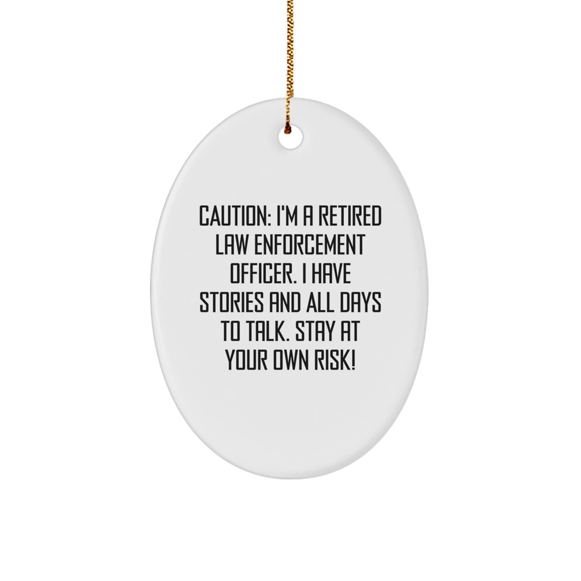 Funny Law Enforcement Officer Gifts for Christmas - Caution: I'm A Retired Officer! - Oval Ornament from Friends to Family - Image 1
