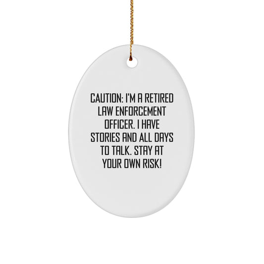 Funny Law Enforcement Officer Gifts for Christmas - Caution: I'm A Retired Officer! - Oval Ornament from Friends to Family - Image 1