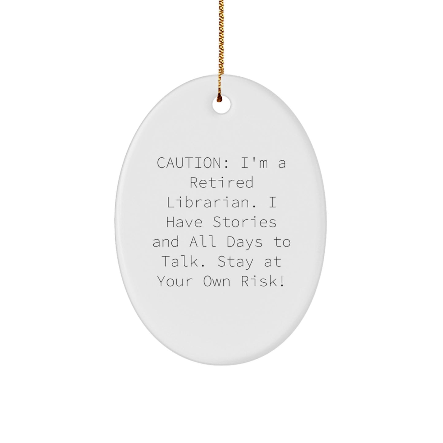 Librarian Gifts from Friends - Funny Oval Ornament with 'Caution: I'm A Retired Librarian...' - Christmas Unique Gifts for Librarian - Image 1