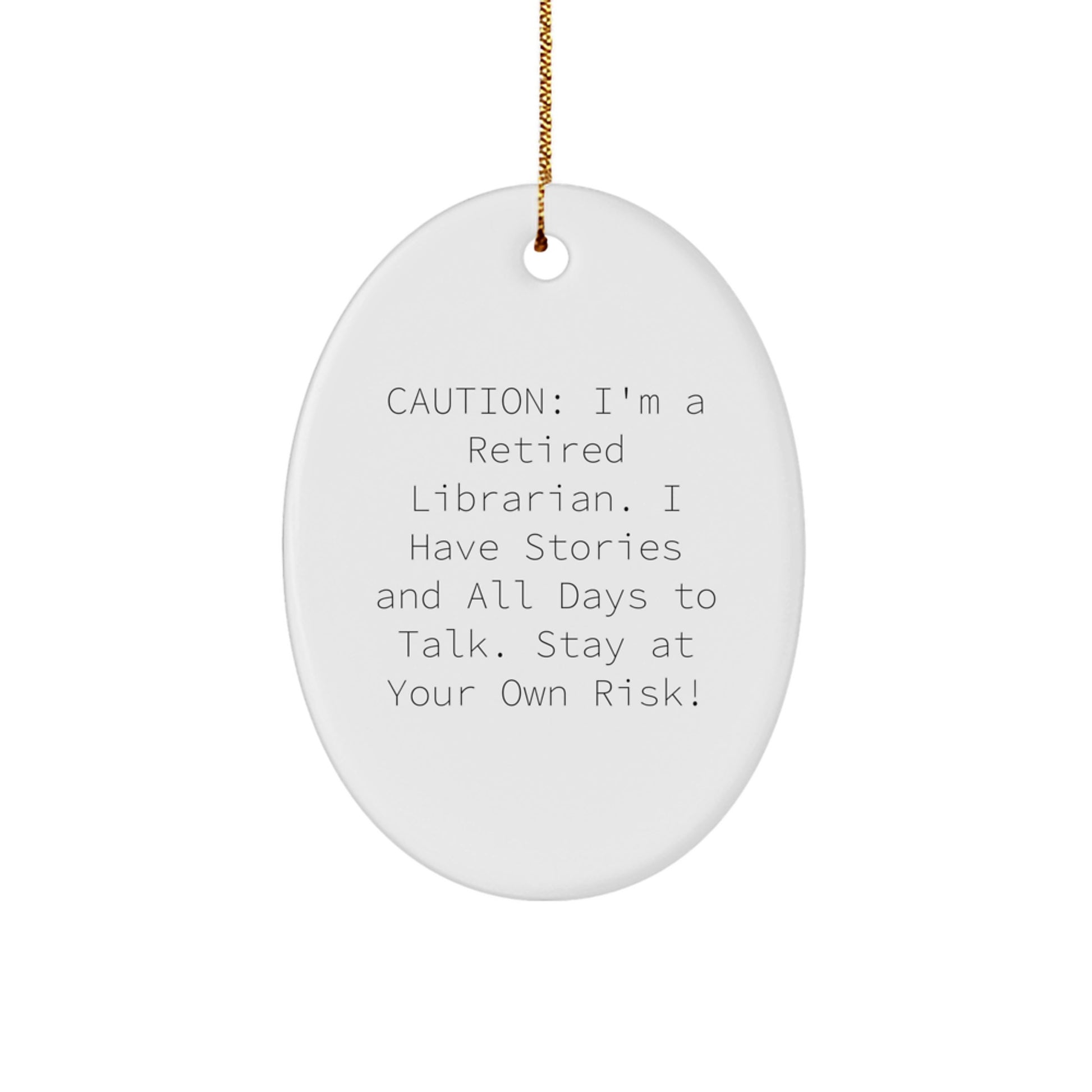 Librarian Gifts from Friends - Funny Oval Ornament with 'Caution: I'm A Retired Librarian...' - Christmas Unique Gifts for Librarian - Image 1