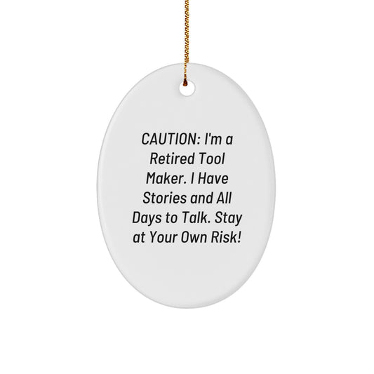 Funny Tool Maker Gift, 'Caution: I'm A Retired Tool Maker...' Oval Ornament for Tool Makers, Men, Friends, Coworkers, Family, Gifts from Men, Women, Friends, Coworkers, Family for Christmas - Image 1