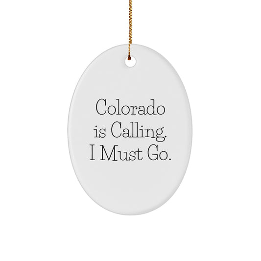 Colorado Calling Gifts from Friends to Family, Oval Ornament with 'Colorado Is Calling. I Must Go.' Quote, Unique Christmas Unique Gifts - Image 1