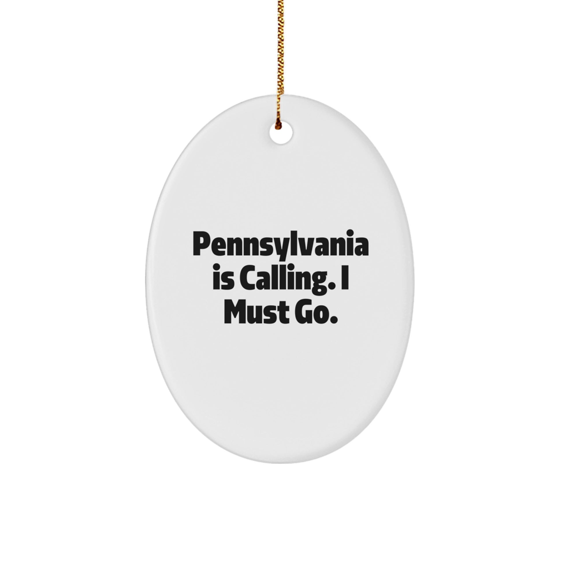 Pennsylvania Oval Ornament Gifts from Friends - 'Pennsylvania Is Calling. I Must Go.' Christmas Decor - Image 1
