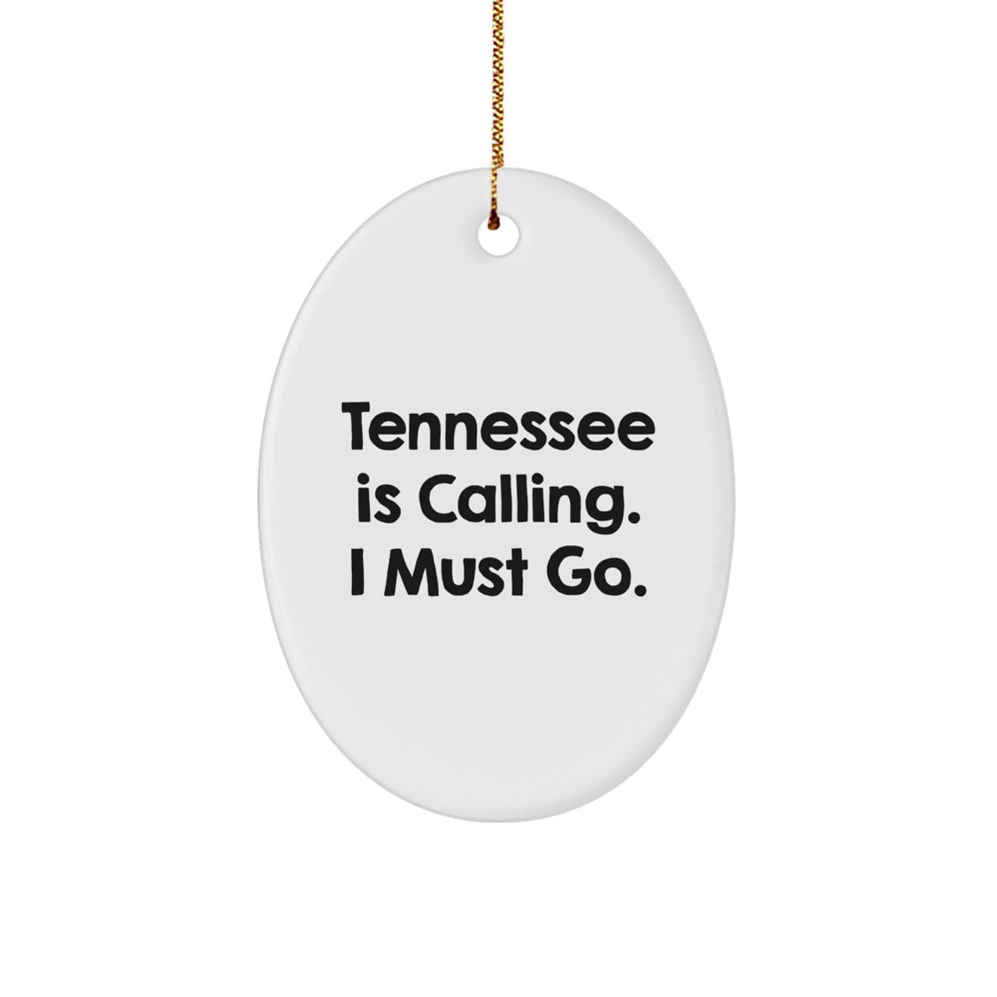 Tennessee Calling Gifts for Friends, Family, and Coworkers - Oval Ornament with Quote 'Tennessee Is Calling. I Must Go.' for Christmas - Image 1