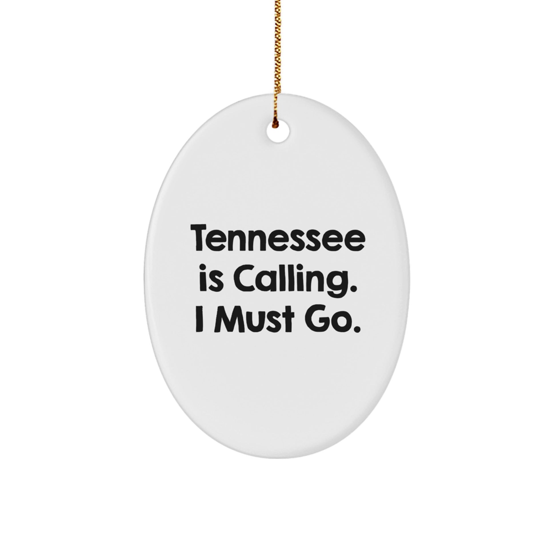Tennessee Calling Gifts for Friends, Family, and Coworkers - Oval Ornament with Quote 'Tennessee Is Calling. I Must Go.' for Christmas - Image 1