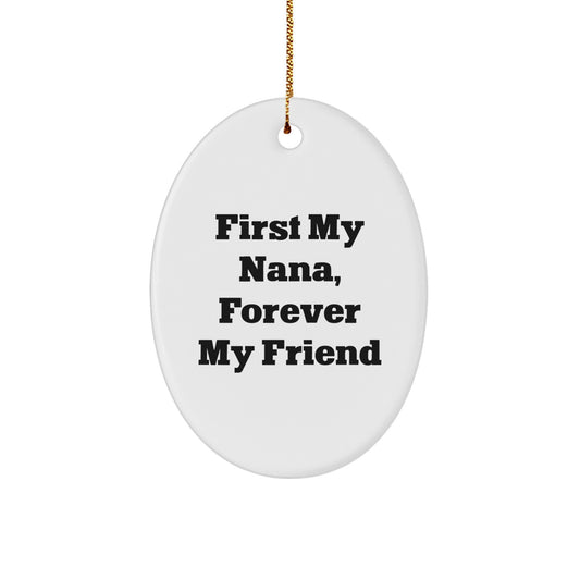 Nana Gifts, Oval Ornament with 'First My Nana, Forever My Friend' Quote, Christmas Unique Gifts from Family - Image 1