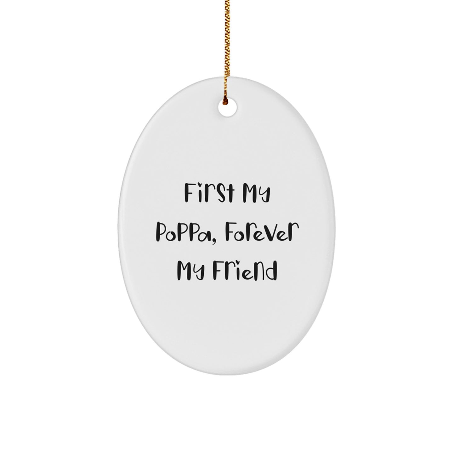 Gifts from Men, First My Poppa, Forever My Friend Oval Ornament, White, 3.25" Tall, Christmas Unique - Image 1