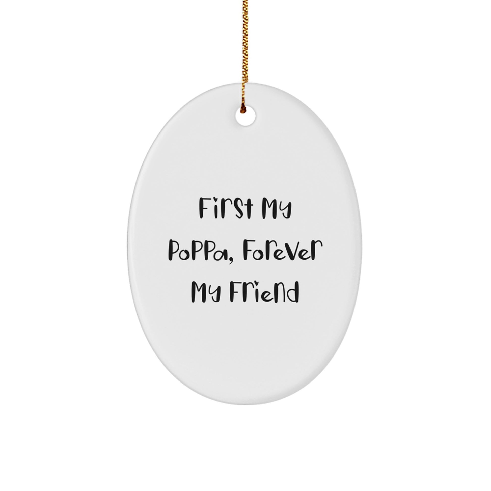Gifts from Men, First My Poppa, Forever My Friend Oval Ornament, White, 3.25" Tall, Christmas Unique - Image 1