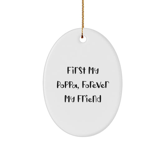 Gifts from Men, First My Poppa, Forever My Friend Oval Ornament, White, 3.25" Tall, Christmas Unique - Image 1