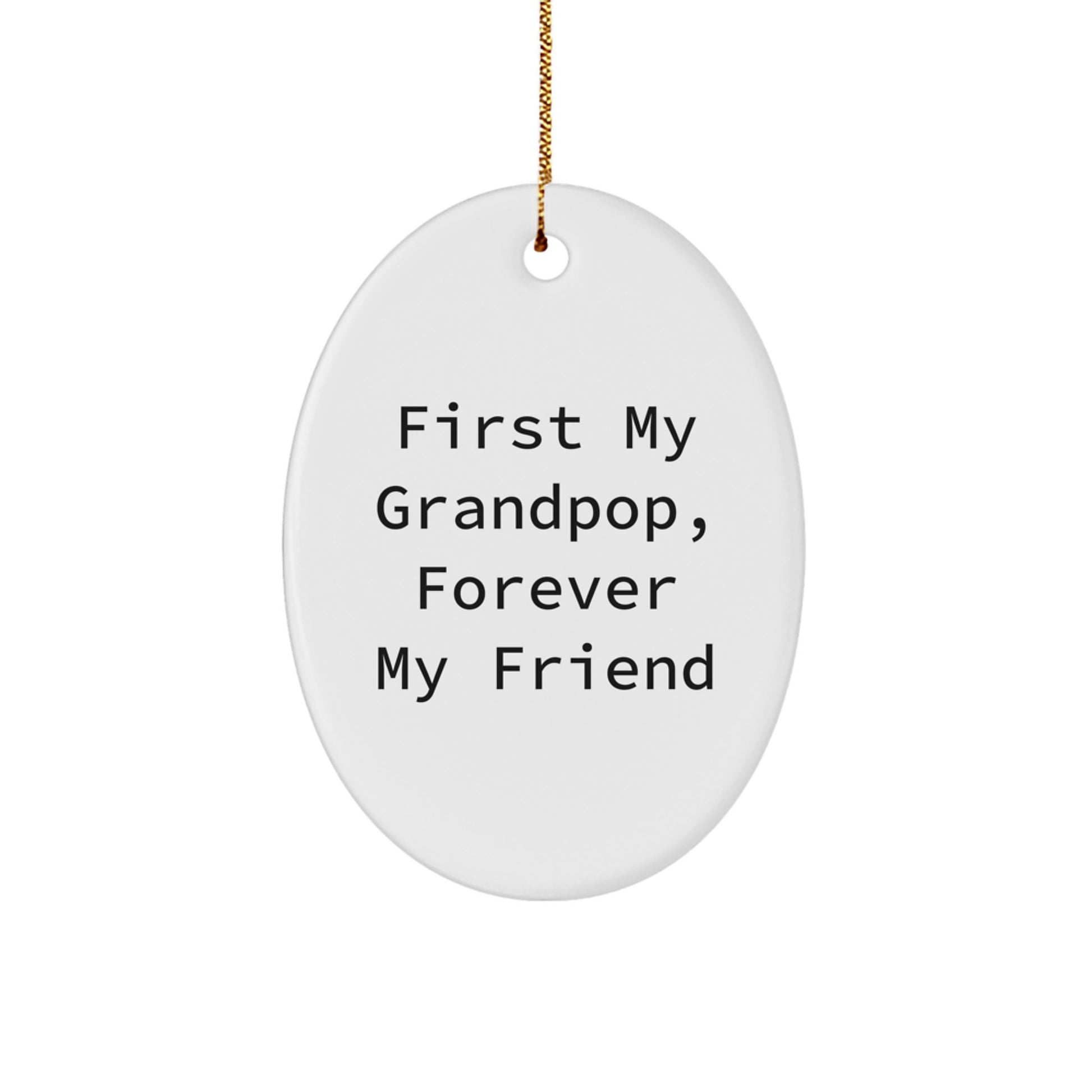 Grandpop Gifts, Inspirational Quote Oval Ornament, Funny 'First My Grandpop, Forever My Friend' for Men Gifts from Family, Perfect for Christmas Unique Gifts - Image 1