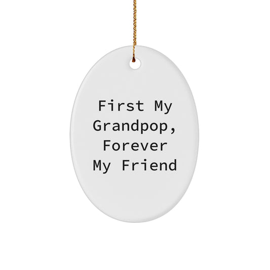Grandpop Gifts, Inspirational Quote Oval Ornament, Funny 'First My Grandpop, Forever My Friend' for Men Gifts from Family, Perfect for Christmas Unique Gifts - Image 1