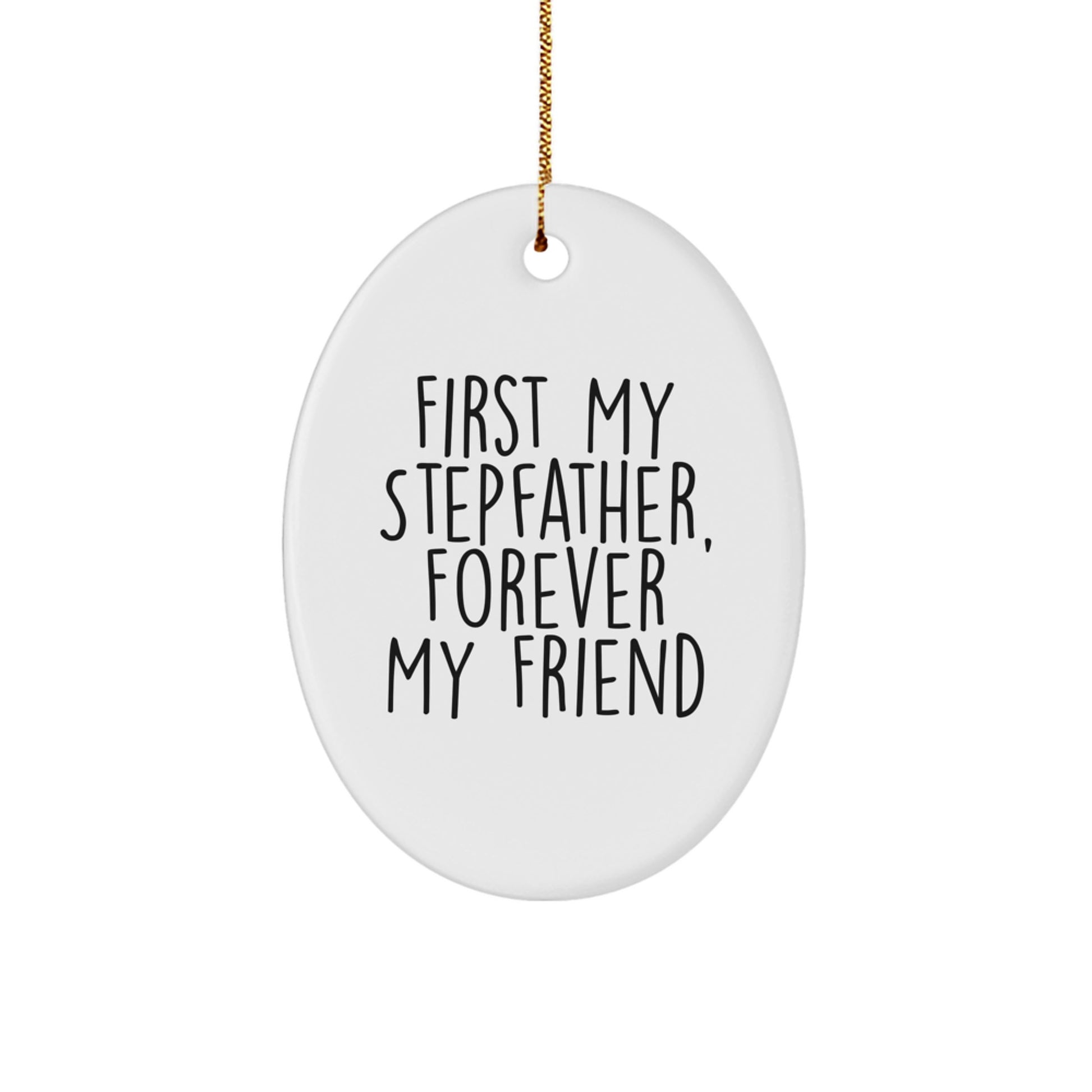 Funny Stepfather Gifts, Oval Ornament - 'First My Stepfather, Forever My Friend' - Christmas Memorable Presents for Men, Family, Friends - Image 1