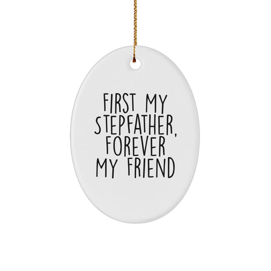 Funny Stepfather Gifts, Oval Ornament - 'First My Stepfather, Forever My Friend' - Christmas Memorable Presents for Men, Family, Friends - Image 1