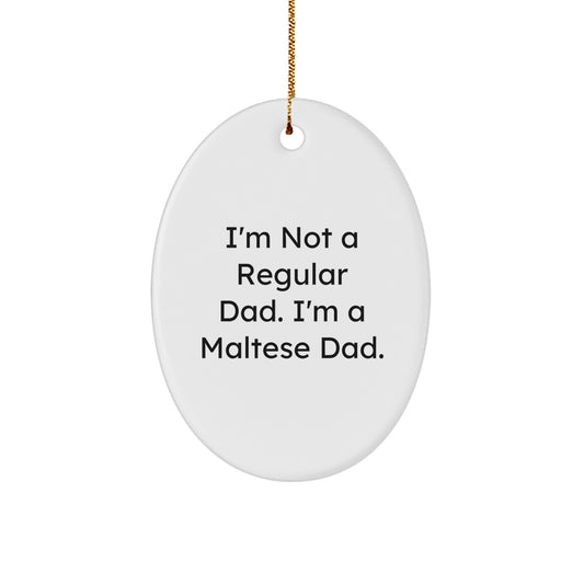 Maltese Dog Dad Gifts for Christmas - Oval Ornament with Funny Quote - Gifts from Family to Friends - Image 1