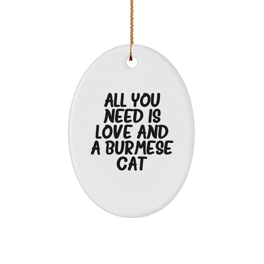 Burmese Cat Lovers Christmas Unique Gifts from Friends and Family - 'All You Need Is Love And A Burmese Cat' Oval Ornament, Unique Holiday Decor - Image 1
