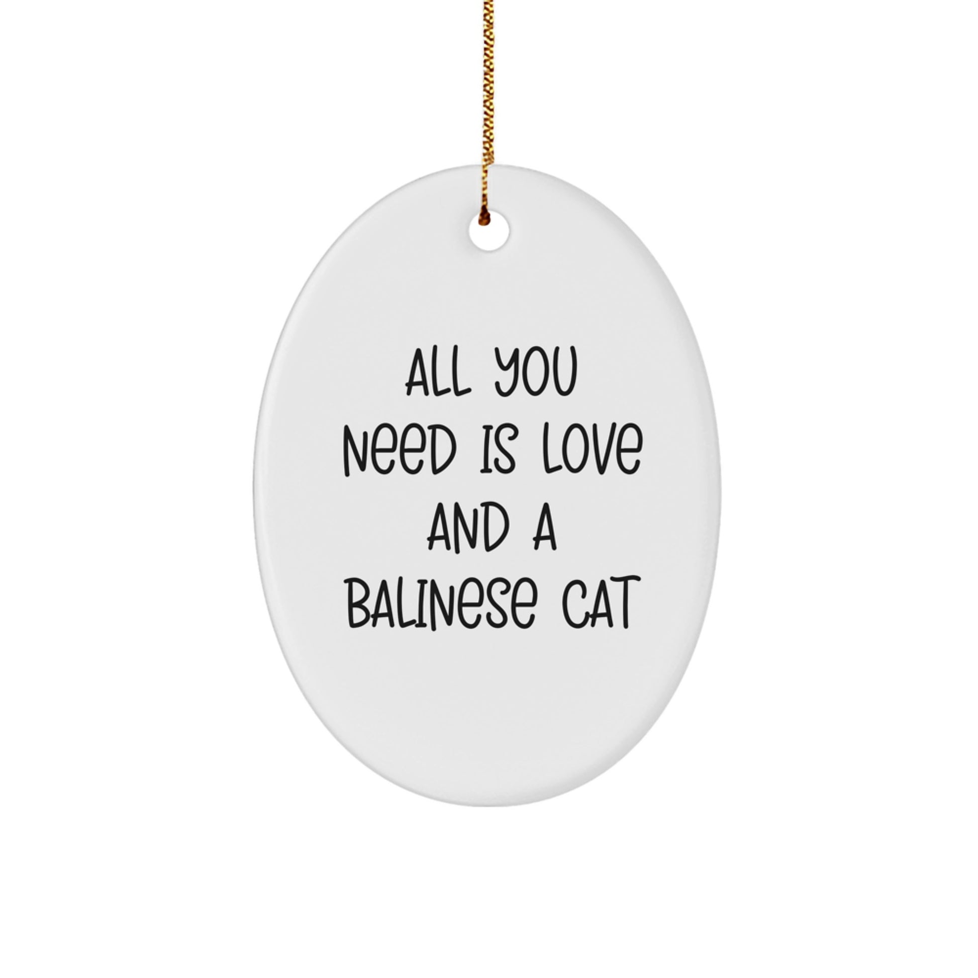 Balinese Cat Lovers Gifts from Family - All You Need Is Love And A Balinese Cat Oval Ornament for Christmas - Image 1