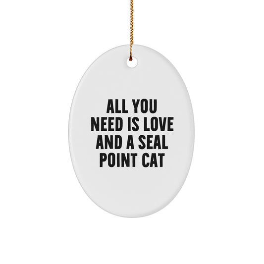 Seal Point Cat Gifts from Family, All You Need is Love and a Seal Point Cat Oval Ornament for Christmas - Image 1