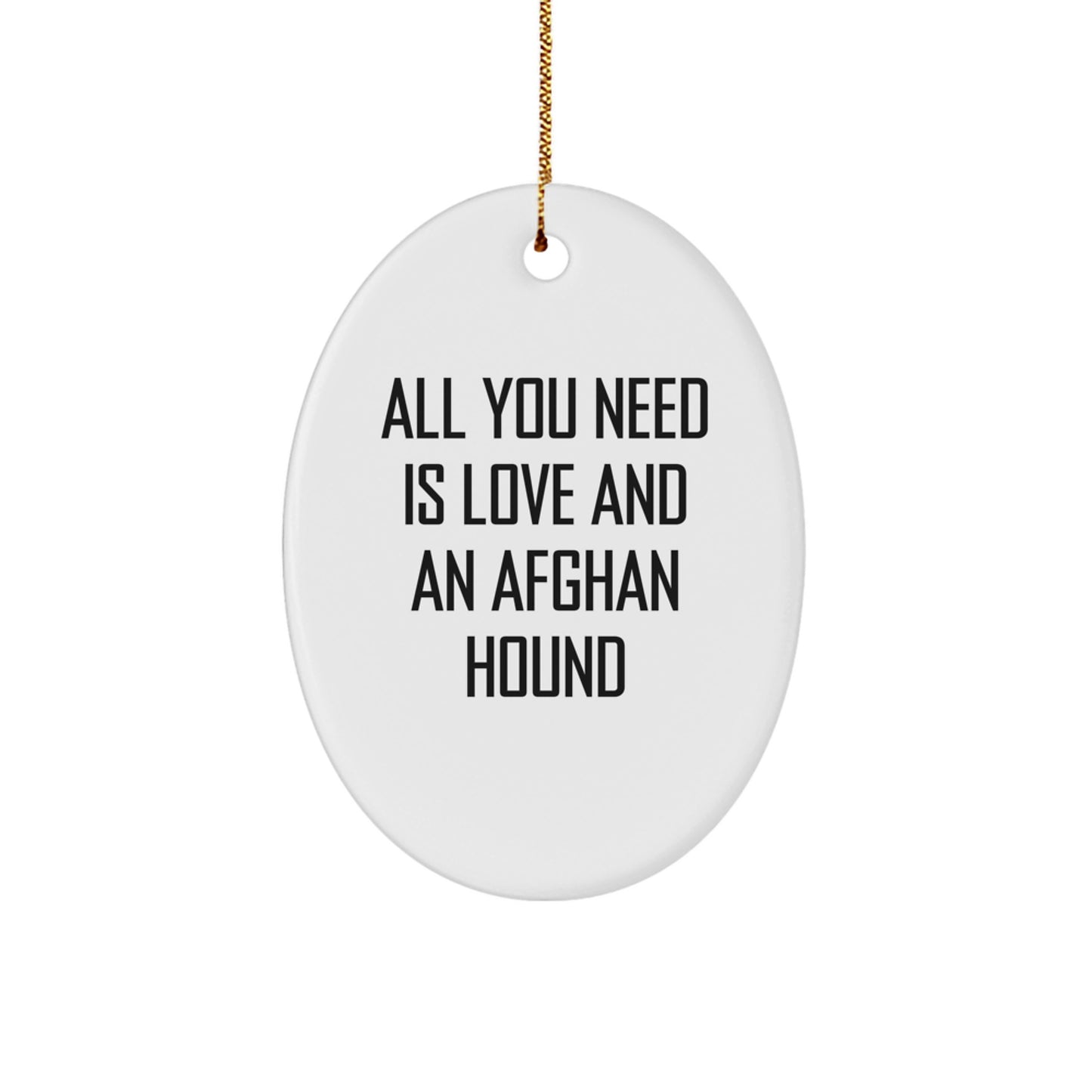 Inspirational Afghan Hound Dog Oval Ornament Gifts from Friends, Family, or Coworkers - 'All You Need Is Love And An Afghan Hound' - Unique Christmas Unique Gifts for Afghan Hound Dog Lovers - Image 1