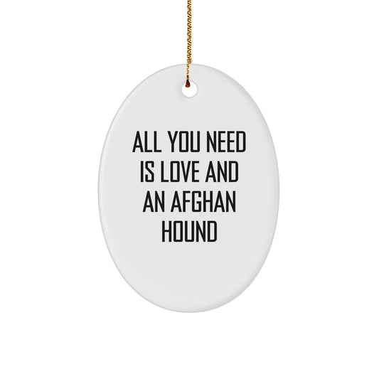 Inspirational Afghan Hound Dog Oval Ornament Gifts from Friends, Family, or Coworkers - 'All You Need Is Love And An Afghan Hound' - Unique Christmas Unique Gifts for Afghan Hound Dog Lovers - Image 1