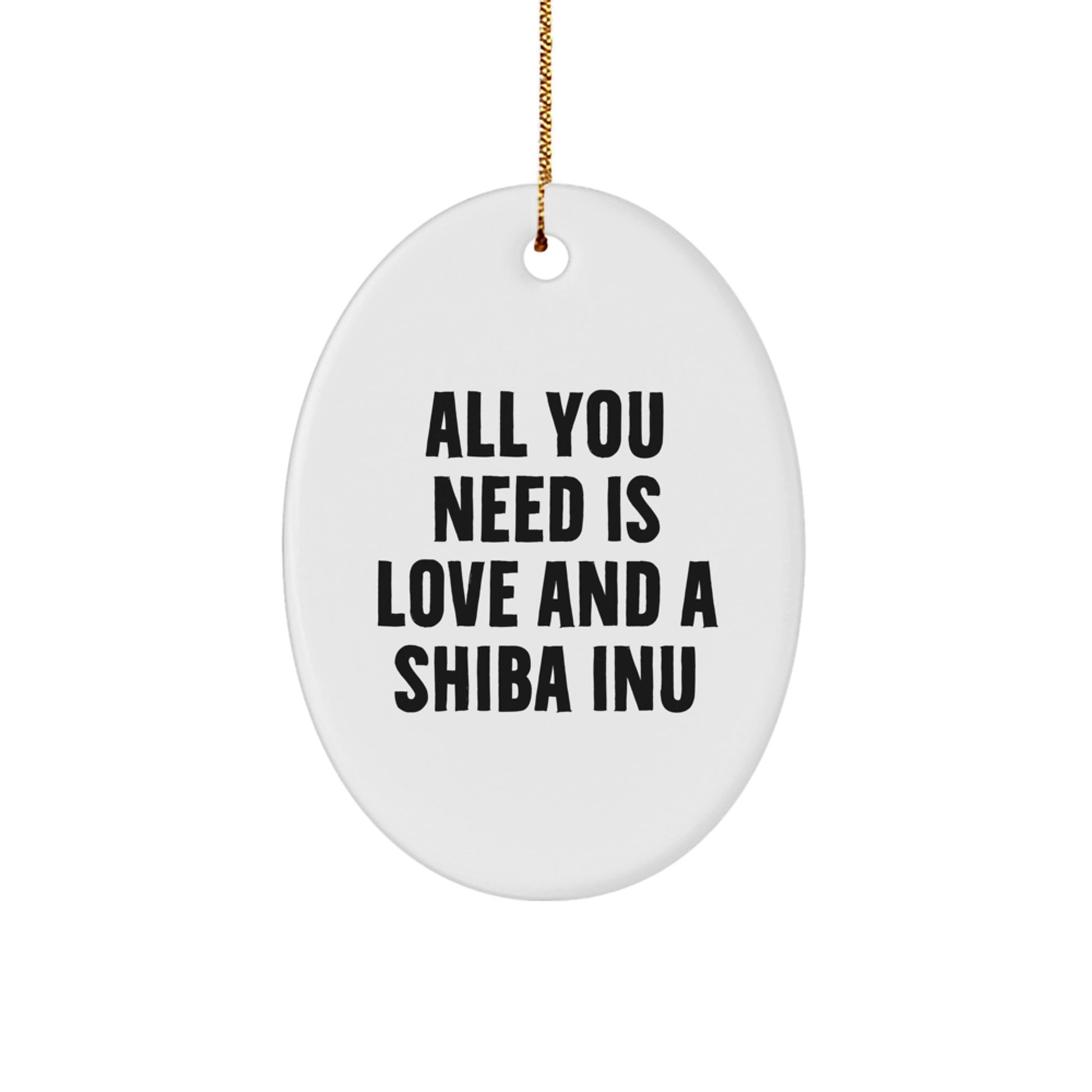 Shiba Inu Dog Lovers' Oval Ornament, Funny Quote Gifts from Friends for Christmas - Image 1