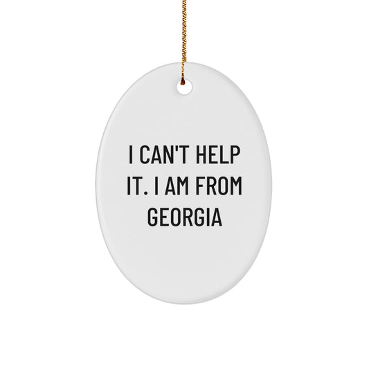 Georgia Lovers Gifts from Friends - 'I Can't Help It. I Am From Georgia' Oval Ornament for Men, Women, Family, Coworkers, Christmas Unique Gifts - Image 1