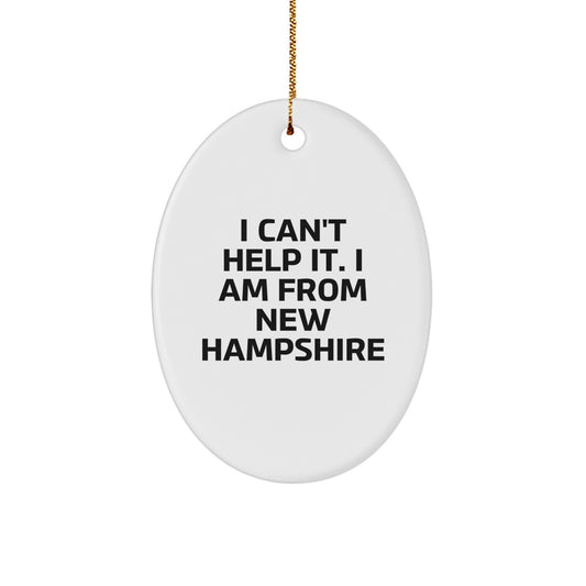 Gifts from New Hampshire, I Can't Help It. I Am From New Hampshire Oval Ornament, Christmas Unique Gifts - Image 1