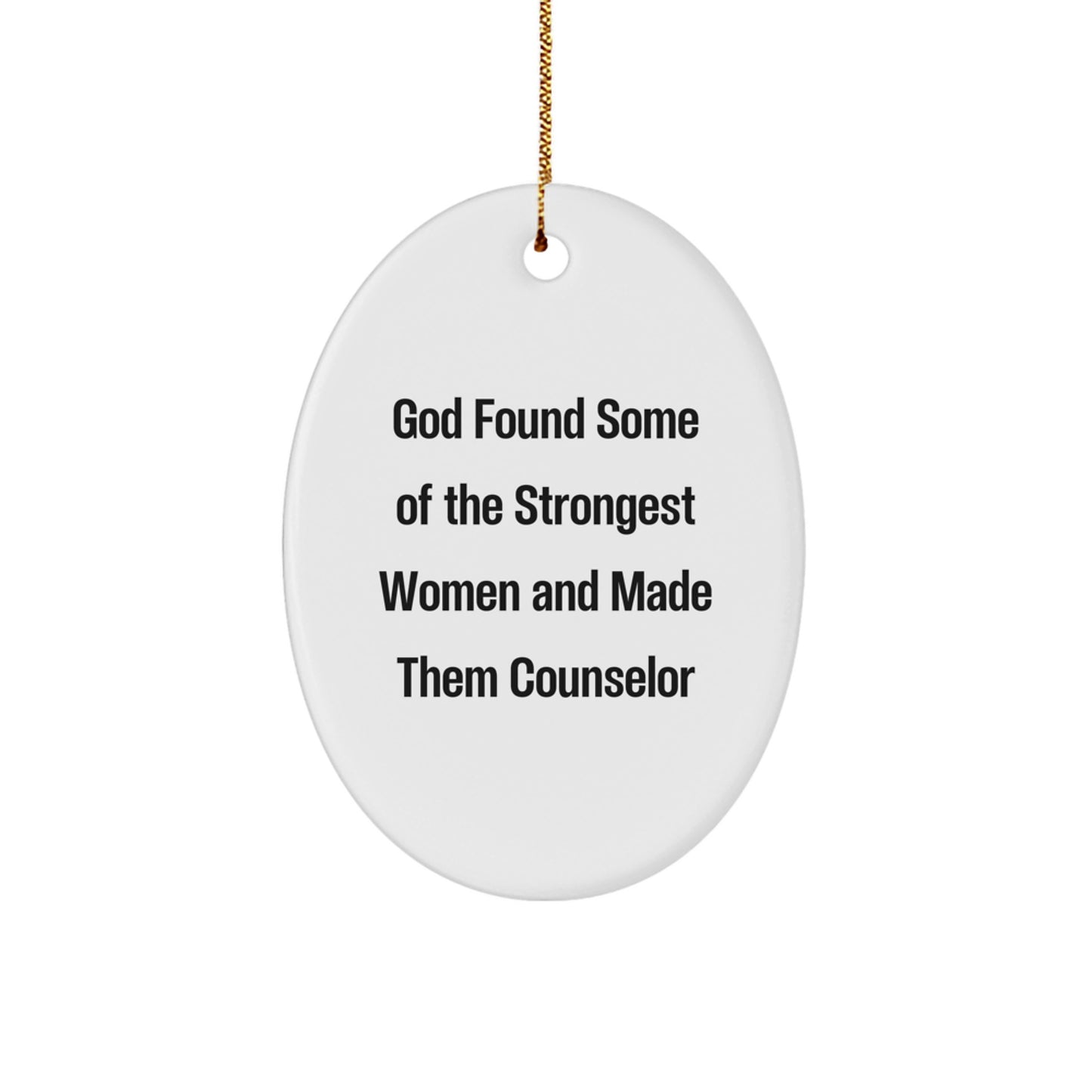 Funny Counselor Gifts, Oval Ornament from God Found Some Of The Strongest Women, Inspirational Quote, Christmas Unique Gifts for Counselor Women, Gifts from Women - Image 1