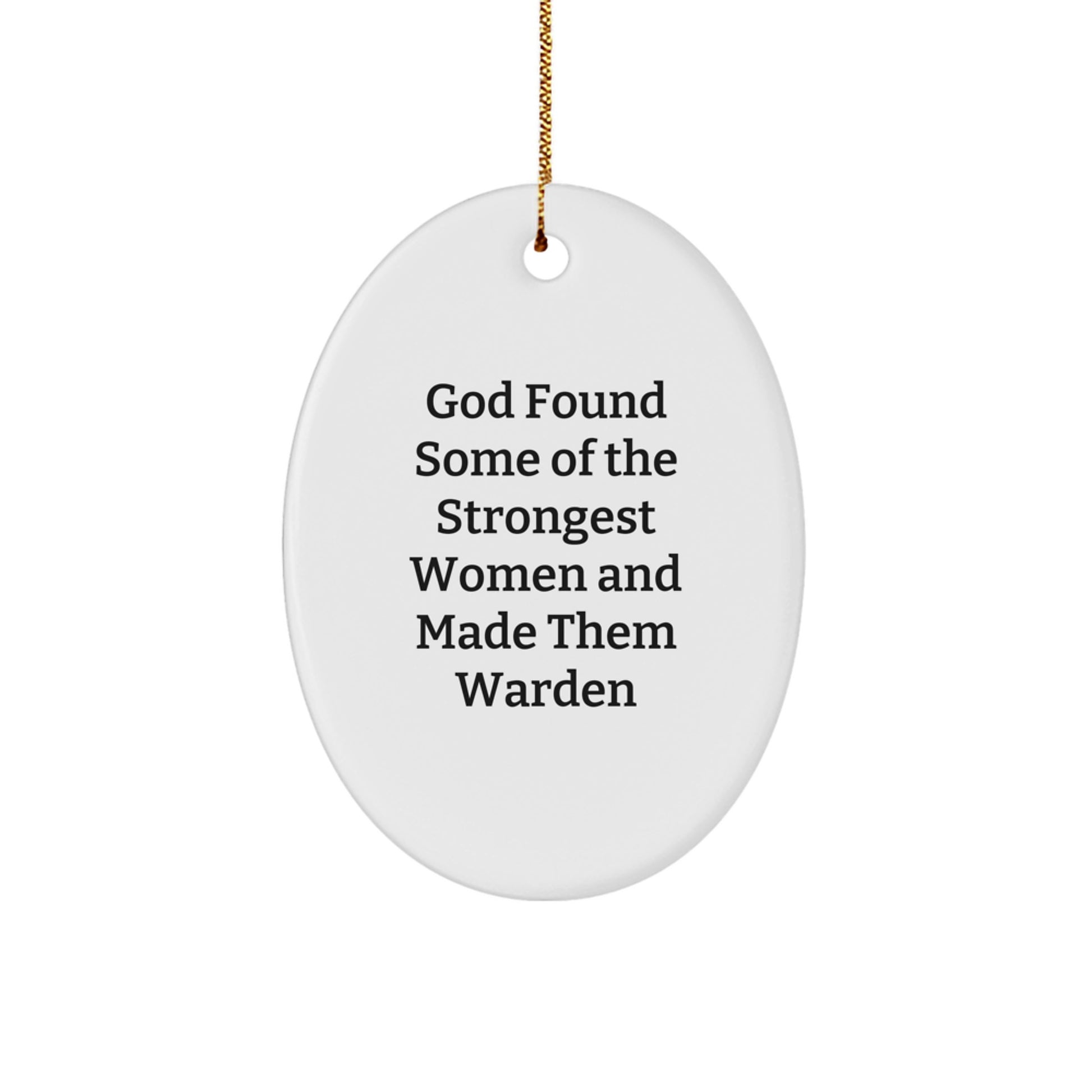 Warden Gifts from Friends - Inspirational Oval Ornament for Christmas, 'God Found Some Of The Strongest Women And Made Them Warden', Unique MDF Material - Image 1
