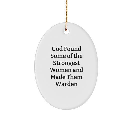 Warden Gifts from Friends - Inspirational Oval Ornament for Christmas, 'God Found Some Of The Strongest Women And Made Them Warden', Unique MDF Material - Image 1