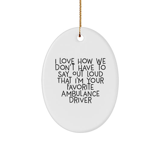Ambulance Driver Gifts, Funny Oval Ornament, Gifts from Friends to Favorite Ambulance Driver, Christmas Unique Gifts for Ambulance Drivers - Image 1