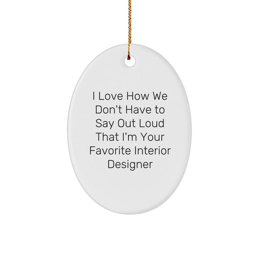 Interior Designer Gifts, Funny Quote Oval Ornament, Gifts from Friends to Favorite Interior Designer, Christmas Unique Gifts for Interior Designer - Image 1