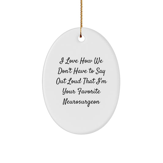 Neurosurgeon Christmas Oval Ornament Gifts from Friends to Favorite Neurosurgeon, Funny Quote, Unique Oval Ornament for Men - Image 1
