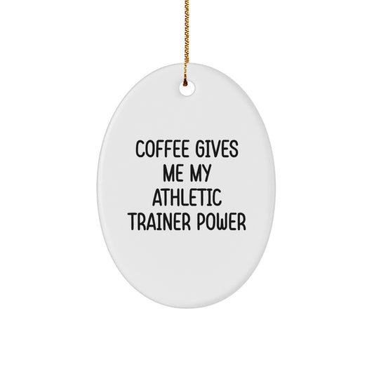 Funny Athletic Trainer Gifts from Friends for Christmas Oval Ornament - 'Coffee Gives Me My Athletic Trainer Power' - Image 1