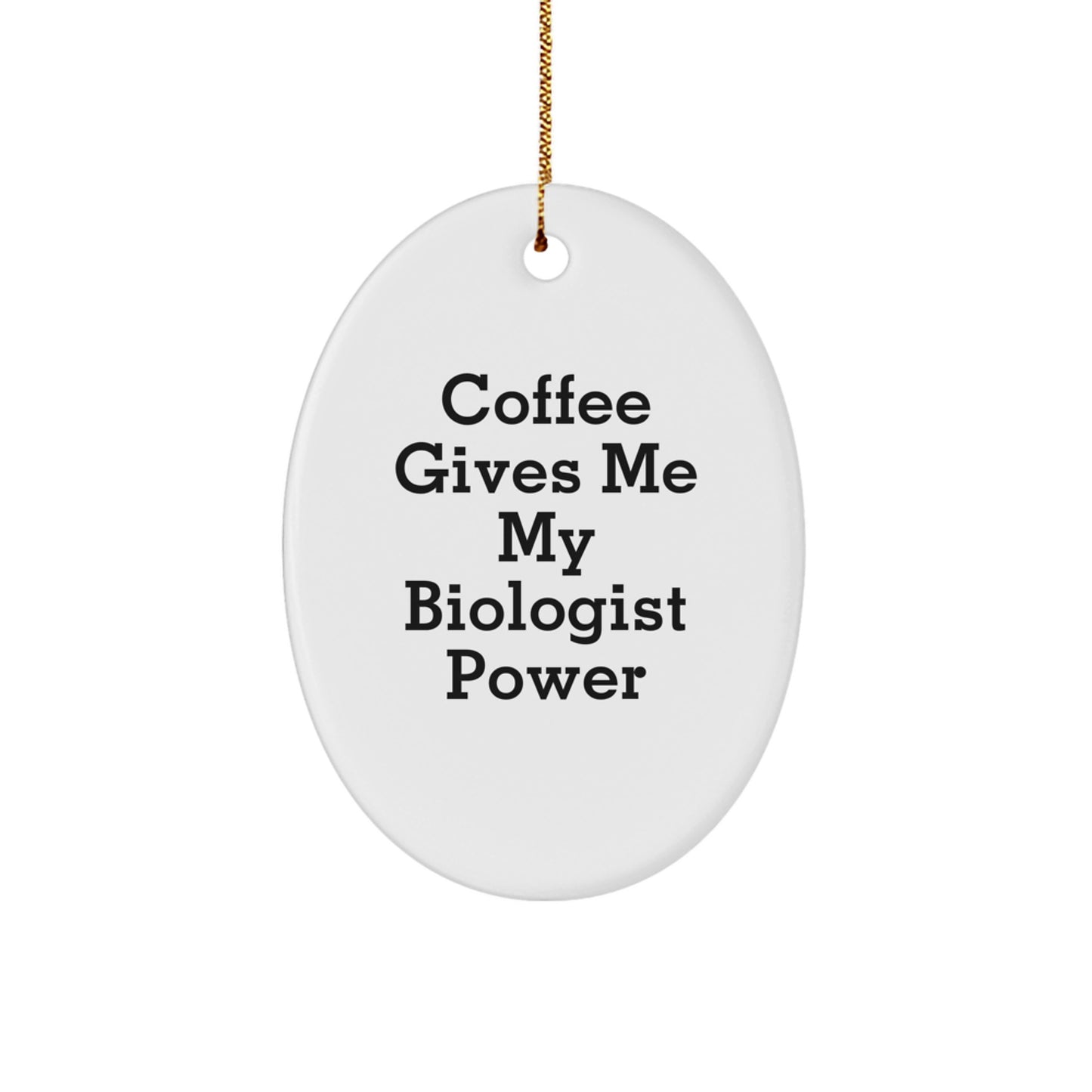 Biologist Oval Ornament Gifts from Friends for Christmas, Coffee Gives Me My Biologist Power, Funny Oval Shaped Ornament for Men or Women - Image 1