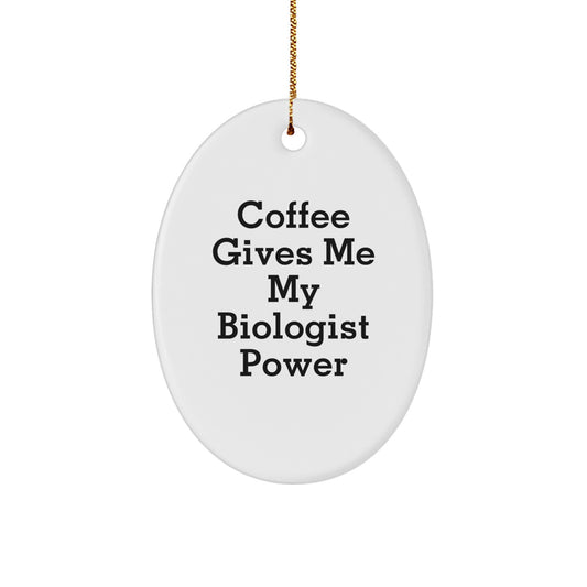 Biologist Oval Ornament Gifts from Friends for Christmas, Coffee Gives Me My Biologist Power, Funny Oval Shaped Ornament for Men or Women - Image 1