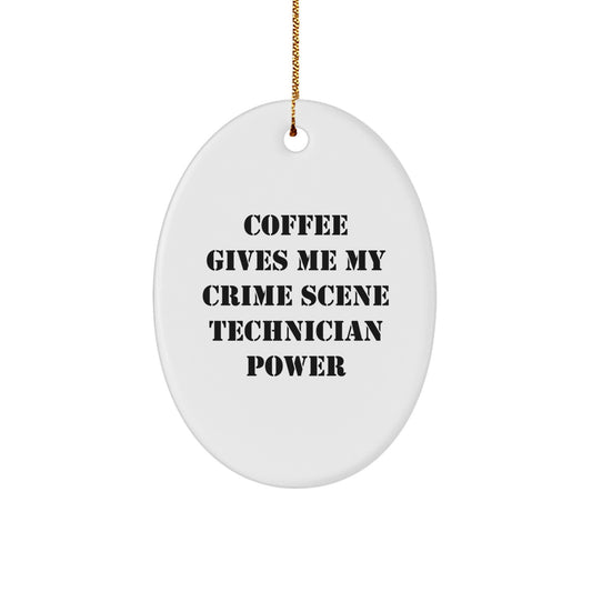 Crime Scene Technician Gifts from Friends - Oval Ornament for Crime Scene Technician Power Lovers - 'Coffee Gives Me My Crime Scene Technician Power' Quote - Christmas Unique Gifts - Image 1