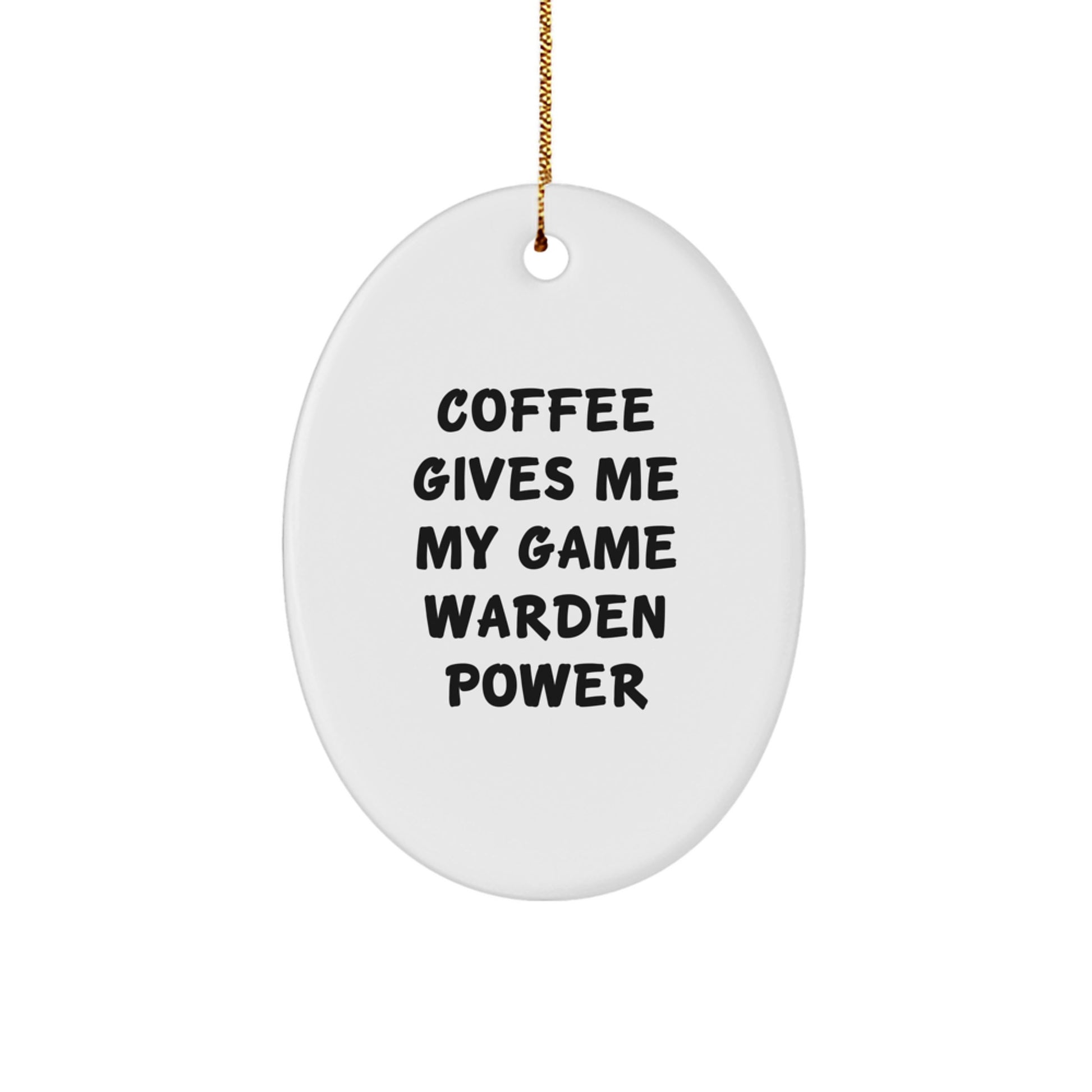 Funny Game Warden Oval Ornament Gifts from Friends to Game Warden, 'Coffee Gives Me My Game Warden Power' Christmas Unique Gifts - Image 1