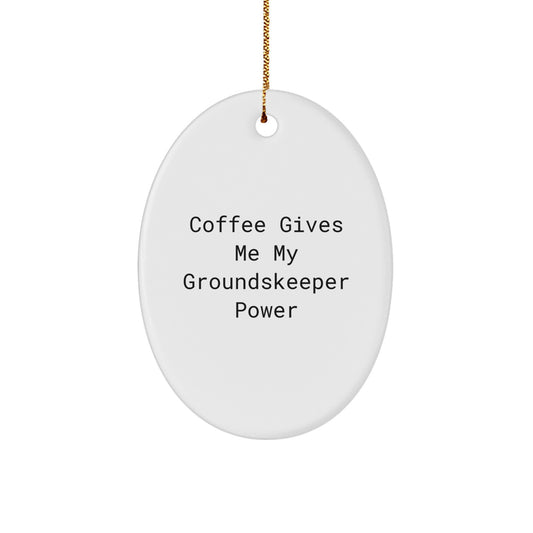 Funny groundskeeper Gifts from Friends for Christmas - Oval Ornament, Coffee Quote, White, MDF, High-Gloss Finish - Image 1