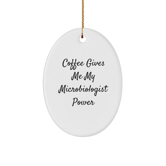 Funny Microbiologist Gifts from Friends for Christmas Oval Ornament, Coffee Gives Me My Microbiologist Power - Image 1