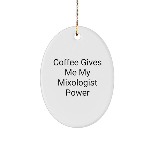 Mixologist Gifts from Friends - Oval Ornament, 'Coffee Gives Me My Mixologist Power' - Unique Christmas Unique Gifts for Mixologists - Image 1