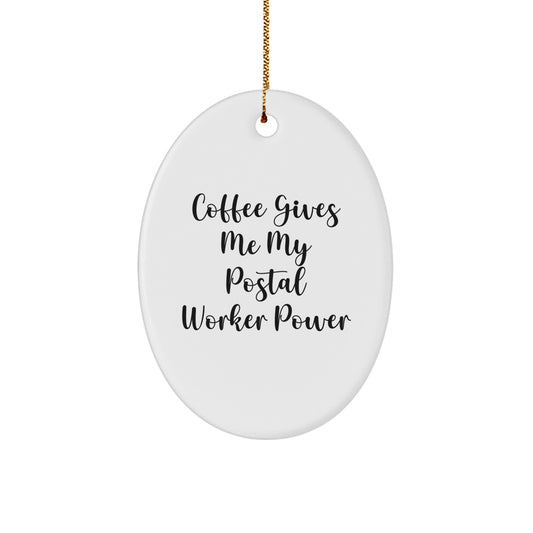 Funny Postal Worker Gifts for Christmas - 'Coffee Gives Me My Postal Worker Power' Oval Ornament, Gifts from Friends to Family - Image 1