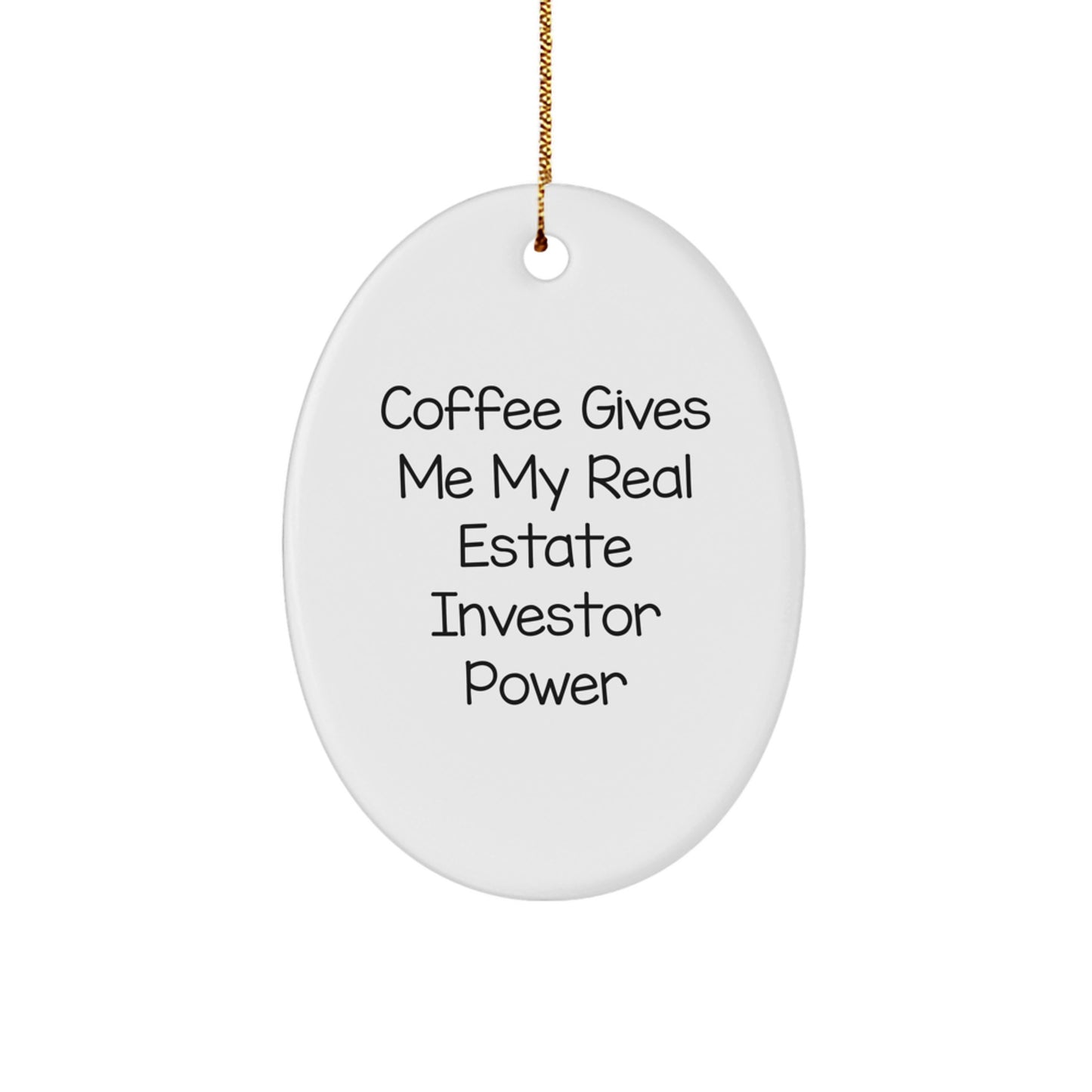 A Funny Real Estate Investor Gift, 'Coffee Gives Me My Real Estate Investor Power' Oval Ornament, Gifts for Real Estate Investors, Gifts from Friends, Unique Christmas Unique Gifts - Image 1